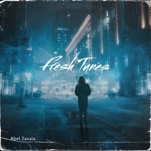 Listen to Fresh Tunes song with lyrics from Abel Zavala
