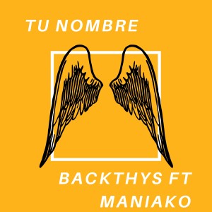 Album Tu Nombre (feat. Maniako) from Backthys