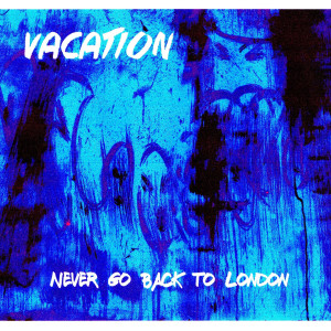 Album Never Go Back to London oleh Vacation