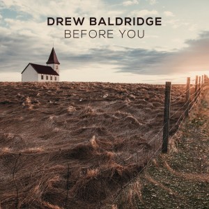 ดาวน์โหลดและฟังเพลง Before You พร้อมเนื้อเพลงจาก Drew Baldridge