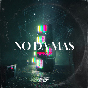 Album No Da Mas (Remix) oleh Tomy DJ