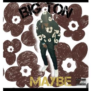 Big Ton的專輯Maybe (Explicit)