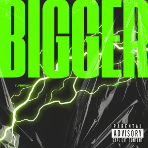 收聽YUNHWAY的BIGGER (Explicit)歌詞歌曲