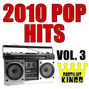 Party Hit Kings的專輯2010 Pop Hits Vol. 3