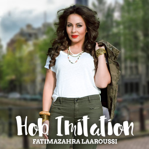 Listen to Hob Imitation song with lyrics from Fatima Zahra Laaroussi