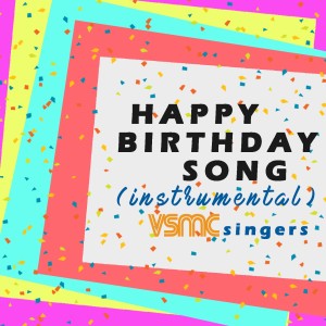 收聽VSMC Singers的Happy Birthday Song (Instrumental)歌詞歌曲
