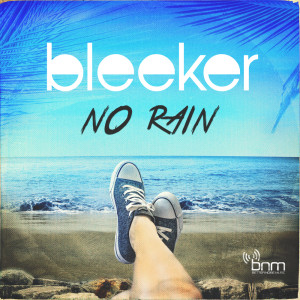 ดาวน์โหลดและฟังเพลง No Rain พร้อมเนื้อเพลงจาก Bleeker