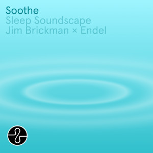 อัลบัม Soothe: Endel Sleep Soundscape (Vol. 1) ศิลปิน Jim Brickman