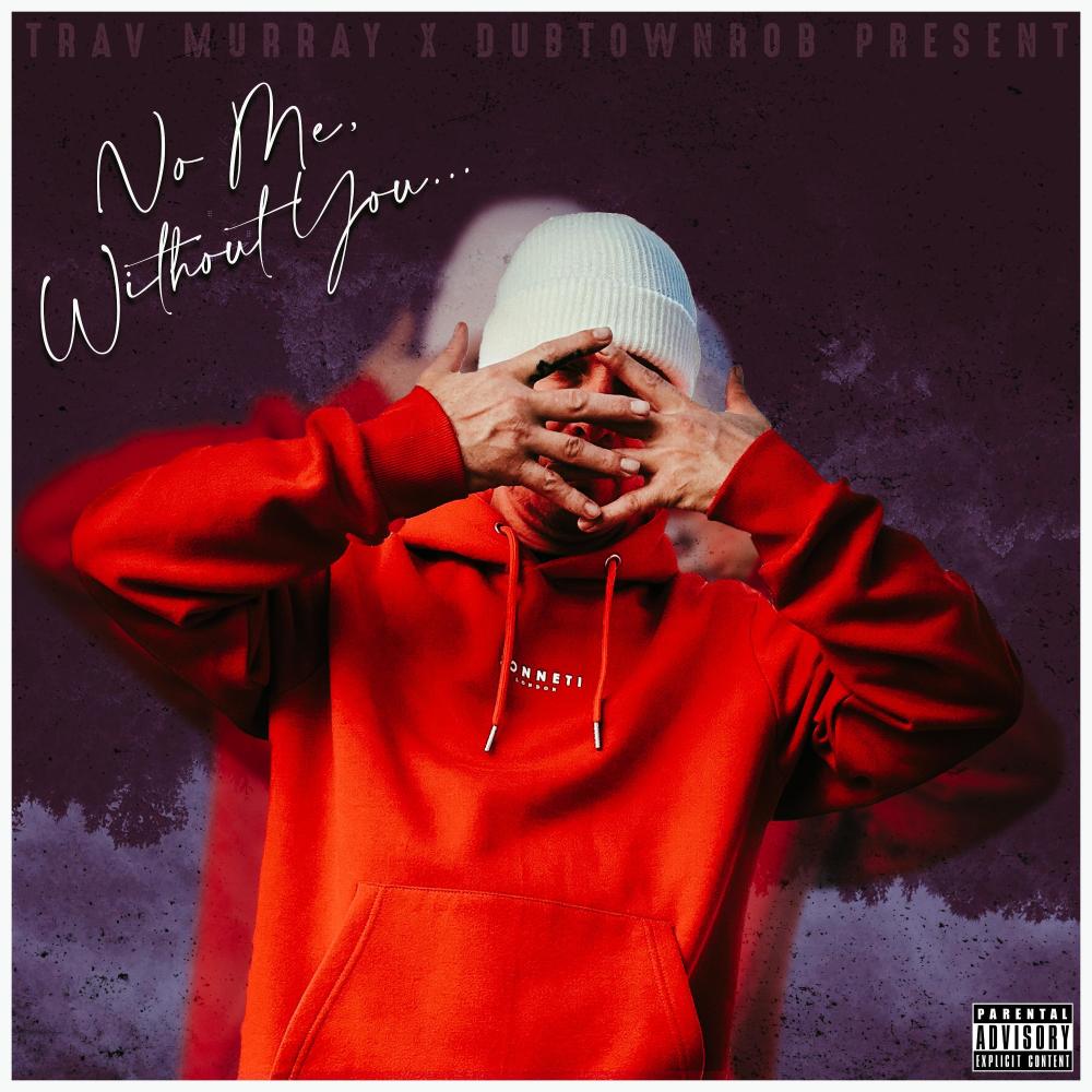 No Me, Without You... (feat. DubtownRob|Explicit)