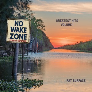 Pat Surface的專輯No Wake Zone - Greatest Hits, Vol. 1