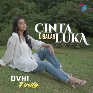 Dengarkan Cinta Dibalas Luka lagu dari Ovhi Firsty dengan lirik