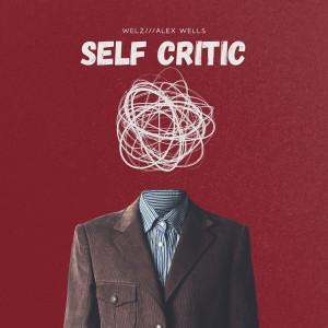 ดาวน์โหลดและฟังเพลง Self Critic พร้อมเนื้อเพลงจาก WELZ