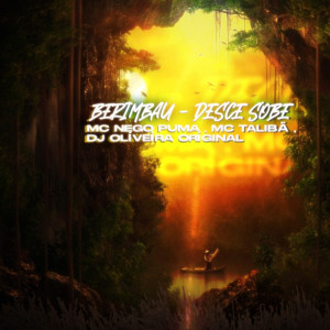 收聽DJ OLIVEIRA ORIGINAL的Berimbau Desce Sobe (Explicit)歌詞歌曲