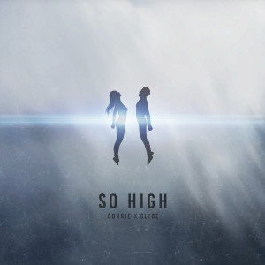 ดาวน์โหลดและฟังเพลง SO HIGH พร้อมเนื้อเพลงจาก BONNIE X CLYDE