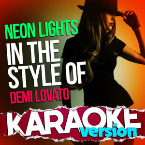 ดาวน์โหลดและฟังเพลง Neon Lights (In the Style of Demi Lovato) [Karaoke Version] (伴奏) พร้อมเนื้อเพลงจาก Ameritz Top Tracks