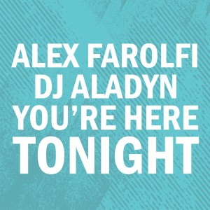 Listen to You're here tonight (Extendend Version) song with lyrics from Alex Farolfi