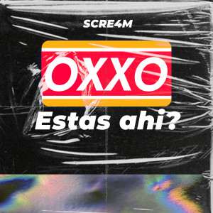 SCRE4M的專輯Oxxo Estás Ahí? (Explicit)