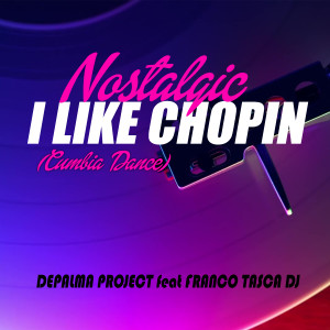 Album I Like Chopin / Nostalgic (Cumbia Dance) from Depalma Project