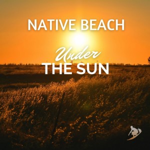 Native Beach的專輯Under the Sun (Deep House Mix)