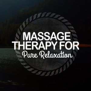 Massage Therapy Relaxation的專輯Massage Therapy for Pure Relaxation