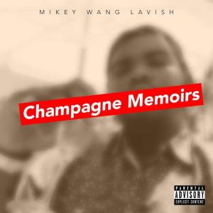Mikey Wang Lavish的專輯Champagne Memoirs (Explicit)