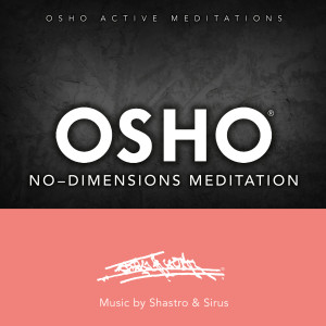 Osho No-Dimensions Meditation™