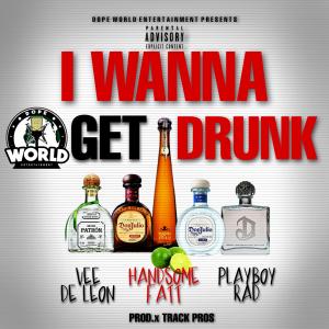 Listen to I Wanna Get Drunk (feat. Handsome Fatt & PlayBoy Rad) (Explicit) song with lyrics from Vee de Leon