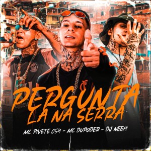 Album Pergunta lá na serra (Explicit) from Mc Pivete 054