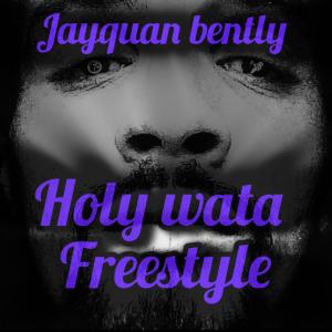 收聽JAYQUAN BENTLY的Holy Wata Freestyle (Explicit)歌詞歌曲