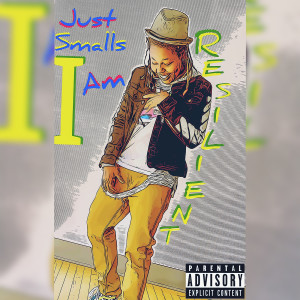 收聽Just Smalls的I Am Resilient (Explicit)歌詞歌曲