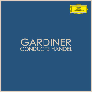 อัลบัม Gardiner conducts Handel ศิลปิน John Eliot Gardiner