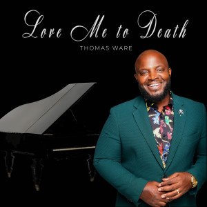 Dengarkan Love Me to Death lagu dari Thomas Ware dengan lirik