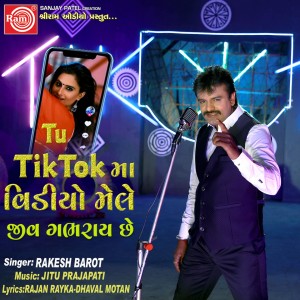 Listen to Tu Tiktok Ma Video Mele Jiv Gabhray Chhe song with lyrics from Rakesh Barot