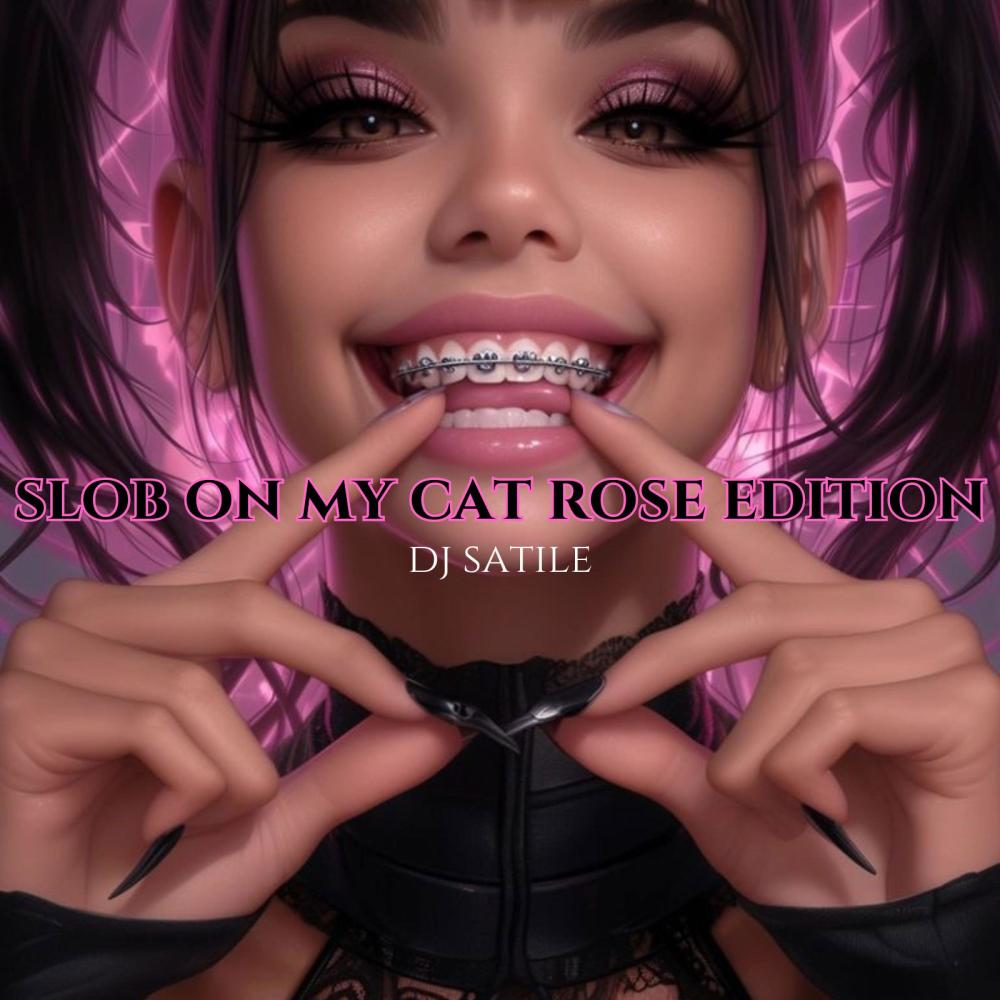 slob on my cat rose edition