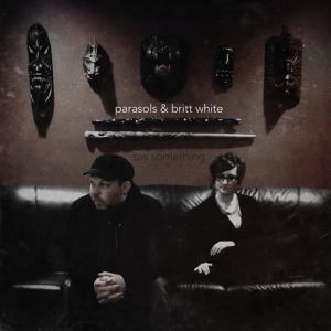 ดาวน์โหลดและฟังเพลง Say Something (Explicit) พร้อมเนื้อเพลงจาก Parasols