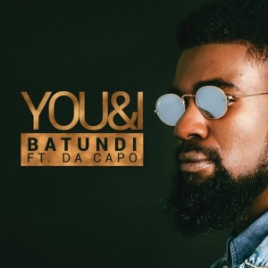 Listen to You & I song with lyrics from Batundi