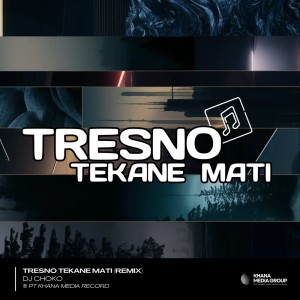 收聽Dj Choko的Tresno Tekane Mati歌詞歌曲
