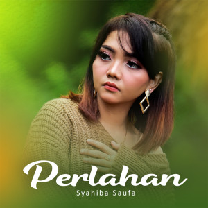 Listen to Perlahan song with lyrics from Syahiba Saufa