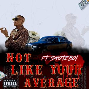 อัลบัม Not Like Your Average (feat. SHOTEBOI) [Explicit] ศิลปิน 