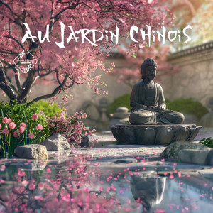 Ensemble de Musique Zen Relaxante的專輯Au Jardin Chinois