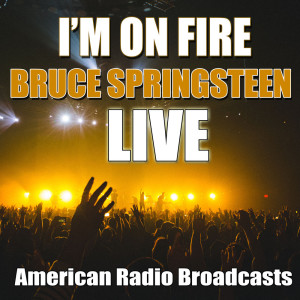 收聽Bruce Springsteen的I'm On Fire (Live)歌詞歌曲
