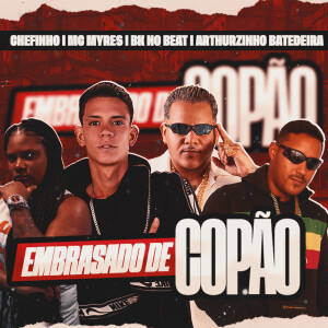 ดาวน์โหลดและฟังเพลง Embrazado de Copão (Explicit) พร้อมเนื้อเพลงจาก MC Chefinho