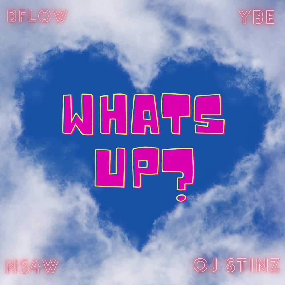 Whats Up? (feat. BFLOW, Oj Stinz & YBE) (Explicit)