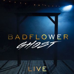 อัลบัม Ghost (Live) (Explicit) ศิลปิน Badflower