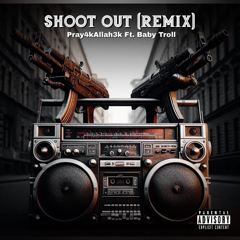 Shoot Out (feat. Pray4kAllah3k) (Remix|Explicit)