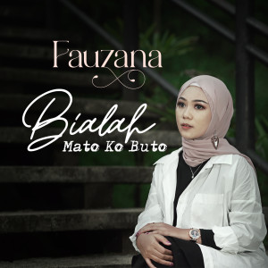 Listen to Bialah Mato Ko Buto song with lyrics from Fauzana