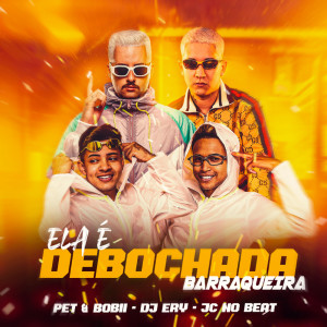 收聽DJ Ery的Ela É Debochada, Barraqueira歌詞歌曲