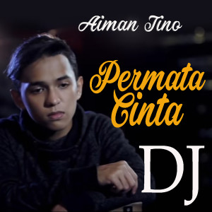 收听Aiman Tino的Permata Cinta DJ歌词歌曲