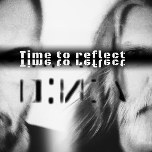 Listen to Time To Reflect song with lyrics from D.N.A