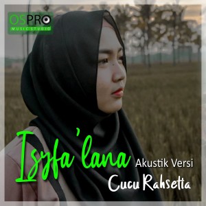 Dengarkan lagu Isyfa Lana (Akustik) nyanyian Cucu Rahsetia dengan lirik